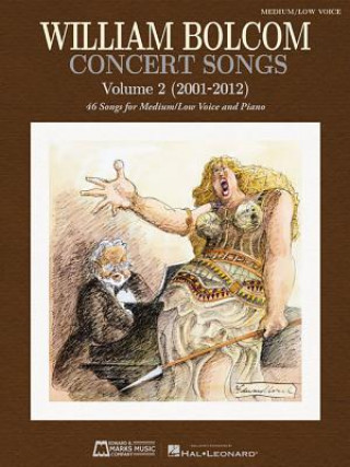 Buch Concert Songs - Volume 2 (2001-2012): 46 Songs for Medium/Low Voice and Piano William Bolcom