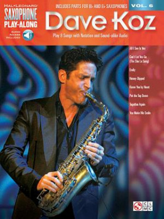 Kniha Dave Koz: Saxophone Play-Along Volume 6 Dave Koz