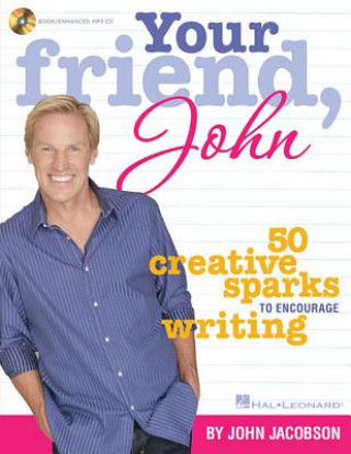 Könyv Your Friend, John: 50 Creative Sparks to Encourage Writing [With MP3] John Jacobson