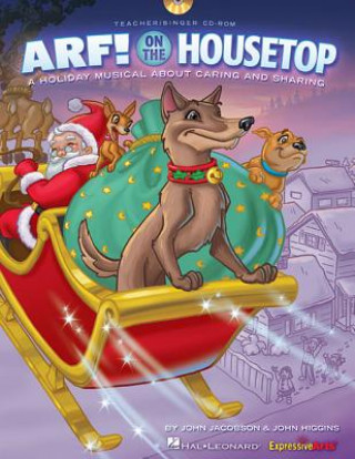 Kniha Arf! on the Housetop: A Holiday Musical for Young Voices John Jacobson