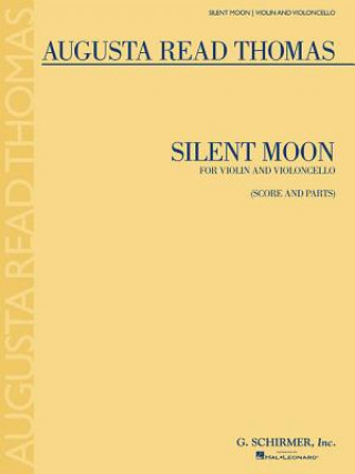 Carte Silent Moon: Violin and Violoncello Augusta Read Thomas