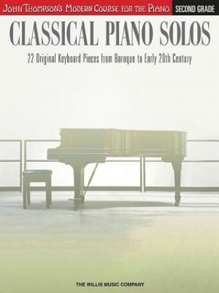 Knjiga Classical Piano Solos - Second Grade: John Thompson's Modern Course Compiled and Edited by Philip Low, Sonya Schumann & Charmaine Siagian Hal Leonard Corp