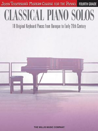 Carte Classical Piano Solos - Fourth Grade: John Thompson's Modern Course Compiled and Edited by Philip Low, Sonya Schumann & Charmaine Siagian Hal Leonard Corp