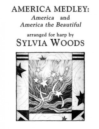 Book America Medley: "America" and "America the Beautiful": Arranged for Harp Sylvia Woods