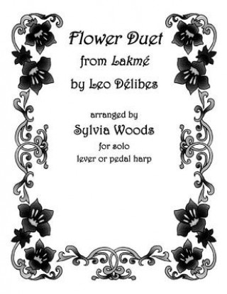 Książka Flower Duet Ufrom Lakmeu: Arranged for Solo Harp Sylvia Woods