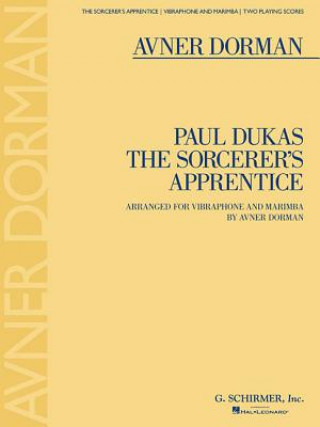 Knjiga The Sorcerer's Apprentice: Arranged for Vibraphone and Marimba by Avner Dorman Two Playing Scores Paul Dukas