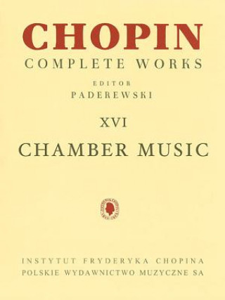 Kniha Chamber Music - Chopin Complete Works Vol. XVI: For Cello and Piano, Violin, Cello and Piano, Flute and Piano Frederic Chopin
