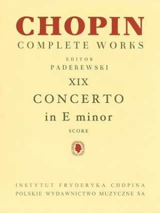 Könyv Piano Concerto in E Minor Op. 11: Chopin Complete Works Vol. XIX Frederic Chopin