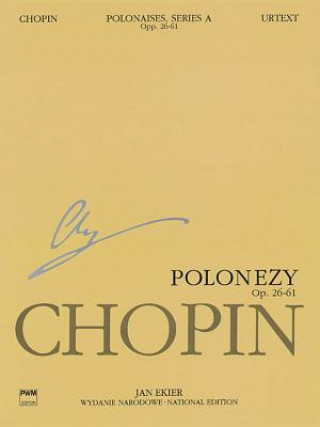 Kniha Polonaises Series A: Ops. 26, 40, 44, 53, 61: Chopin National Edition 6a, Volume VI Frederic Chopin
