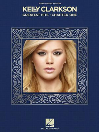 Carte Kelly Clarkson - Greatest Hits, Chapter One Kelly Clarkson