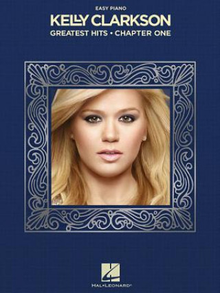 Carte Kelly Clarkson - Greatest Hits, Chapter One Kelly Clarkson