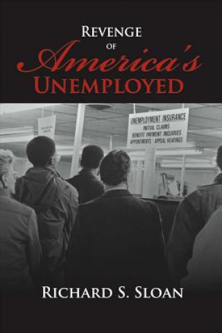 Carte Revenge of America's Unemployed: Volume 1 Richard S. Sloan