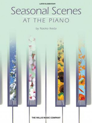 Kniha Seasonal Scenes at the Piano: Later Elementary Level Naoko Ikeda