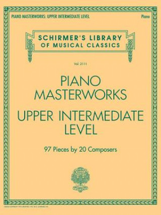 Könyv Piano Masterworks - Upper Intermediate Level: Schirmer's Library of Musical Classics Vol. 2111 Hal Leonard Corp