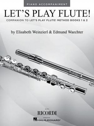 Carte Let's Play Flute!: Piano Accompaniments for Method Books 1 and 2 Elizabeth Weinzierl