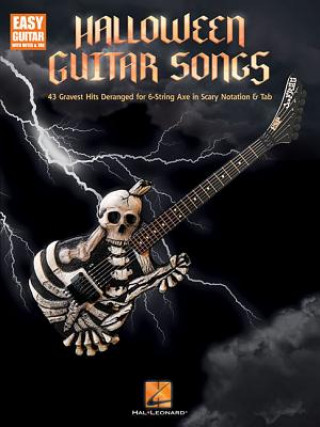 Carte Halloween Guitar Songs: 43 Gravest Hits Deranged for 6-String Axe in Scary Notation & Tab Hal Leonard Publishing Corporation