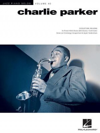 Kniha Charlie Parker: Jazz Piano Solos Series Volume 40 Charlie Parker
