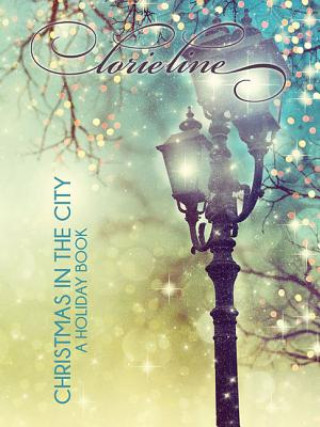 Kniha Lorie Line - Christmas in the City: A Holiday Book Lorie Line