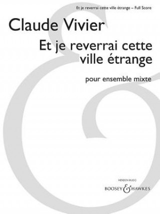 Könyv Et Je Reverrai Cette Ville Etrange for Mixed Ensemble - Full Score (Tpt, Pno, Vla, VC, DB, Perc) Claude Vivier