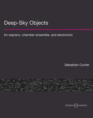 Könyv Deep-Sky Objects: For Soprano, Chamber Ensemble, and Electronics Sebastian Currier