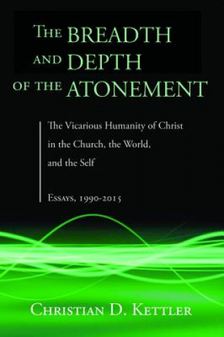 Könyv Breadth and Depth of the Atonement Christian D. Kettler