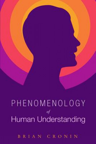 Kniha Phenomenology of Human Understanding Brian Cronin
