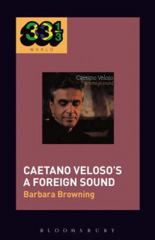 Kniha Caetano Veloso's A Foreign Sound Barbara Browning
