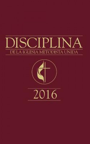 Carte Book of Discipline Umc 2016 Spanish Pedro Lopez