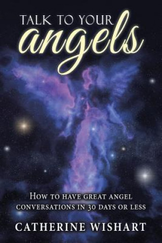 Könyv Talk to your angels Catherine Wishart