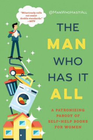 Könyv The Man Who Has It All: A Patronizing Parody of Self-Help Books for Women @Manwhohasitall