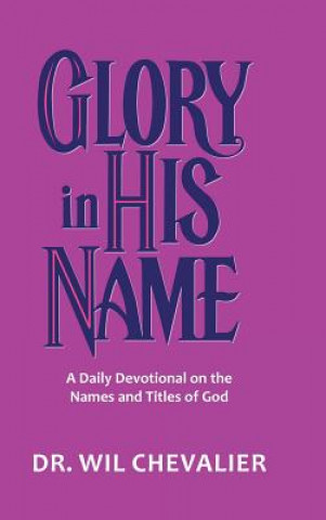 Книга Glory in His Name Dr Wil Chevalier