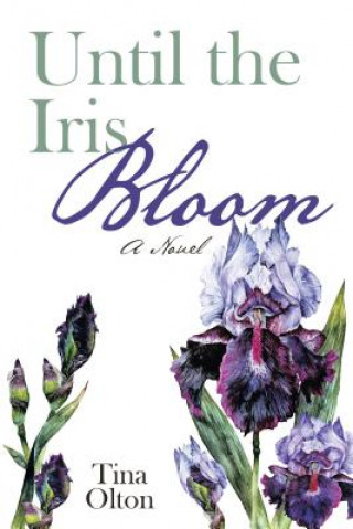 Knjiga UNTIL THE IRIS BLOOM Tina Olton