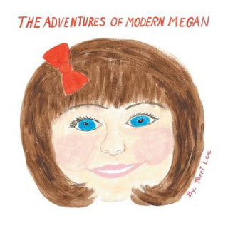 Könyv Adventures of Modern Megan Terri Lee
