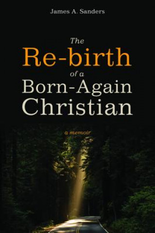 Książka Re-Birth of a Born-Again Christian James A. Sanders