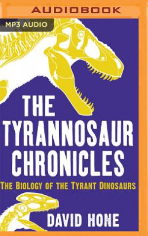 Digital The Tyrannosaur Chronicles David Hone