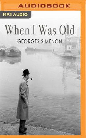 Audio When I Was Old Georges Simenon