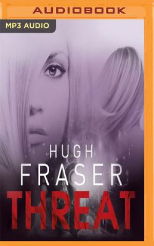 Audio THREAT                       M Hugh Fraser