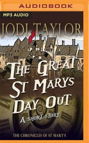 Audio The Great St. Mary's Day Out: A Chronicles of St. Mary's Short Story Jodi Taylor
