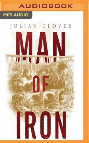 Digital Man of Iron: Thomas Telford and the Building of Britain Julian Glover