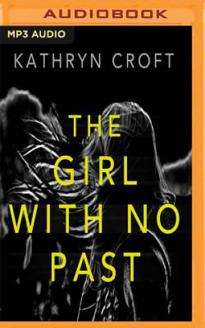 Audio GIRL W/NO PAST               M Kathryn Croft