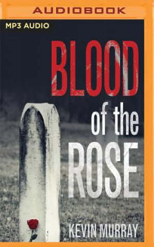 Audio BLOOD OF THE ROSE            M Kevin Murray