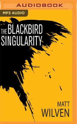 Hanganyagok The Blackbird Singularity Matt Wilven