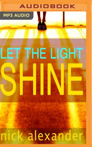 Audio Let the Light Shine Nick Alexander