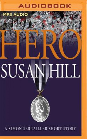 Digital Hero: A Simon Serrailler Short Story Susan Hill