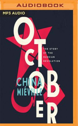 Digital October: The Story of the Russian Revolution China Mieville