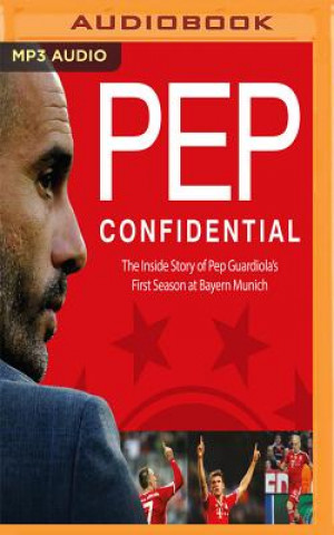 Аудио Pep Confidential: Inside Guardiola's First Season at Bayern Munich Marti Perarnau