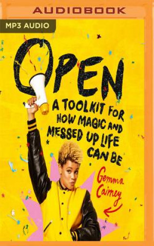 Audio Open: A Toolkit for How Magic and Messed Up Life Can Be Gemma Cairney