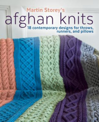 Kniha Afghan Knits: 18 Contemporary Designs for Throws, Runners and Pillows Martin Storey