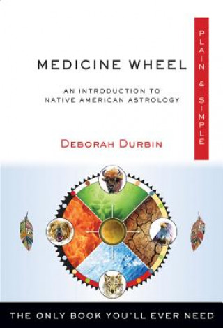 Livre Medicine Wheel Plain & Simple: The Only Book You'll Ever Need Deborah Durbin