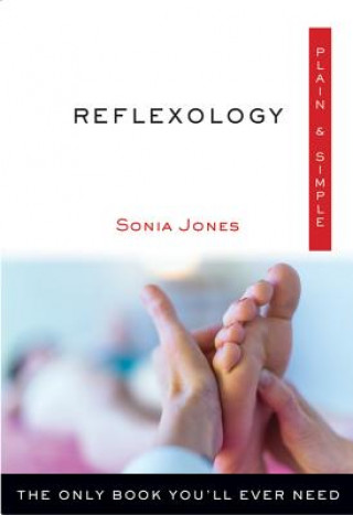 Carte Reflexology Plain & Simple: The Only Book You'll Ever Need Sonia Jones